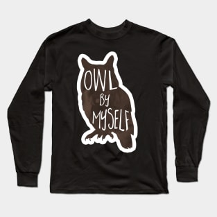 Owl by myself - funny introvert pun Long Sleeve T-Shirt